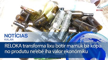 RELOKA transforma lixu botir mamuk ba kopu no produtu ne’ebé iha valor ekonómiku