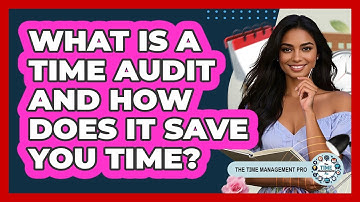 What Is A Time Audit And How Does It Save You Time? - The Time Management Pro