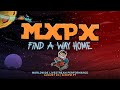 MxPx - Find A Way Home - Actually Live On The Internet! 8.24.23