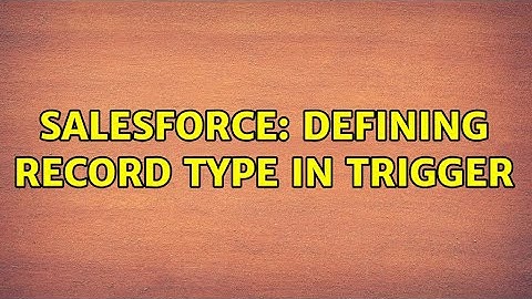 Salesforce: Defining record type in Trigger (2 Solutions!!)