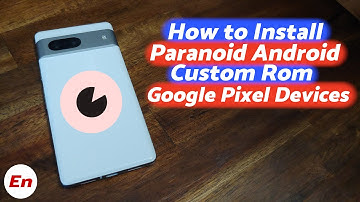 Google Pixel 7 Pro, Pixel 7, Pixel 6 Pro, 6,6a :- Install Android 13 Custom Rom Paranoid Android