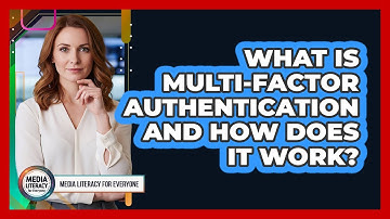 What Is Multi-Factor Authentication And How Does It Work?