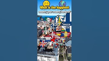 What’s the happiest country your country borders? | ItaliaMapping #fypシ゚viral #map #geography