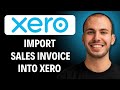 How to Import Sales Invoices into Xero (2026 Tutorial)