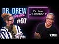 Ep. 97 Dr. Pee w/ Christina P | Dr. Drew After Dark