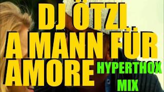 DJ Ötzi A Mann für Amore | Hyperthox Mix |