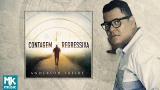 Video thumbnail of "Anderson Freire - Preview Exclusivo do CD Contagem Regressiva - MAIO 2018"