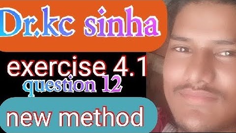 Dr.Kc sinha exercise 4.1 ka qu no 12 new pattern par