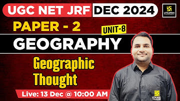 Geographic Thought | Geography | Paper 2 ( Unit 8 ) | By Ankit Sir | UGC NET JRF