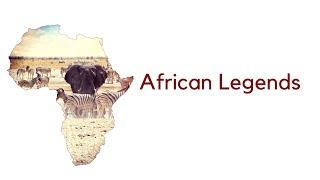 African Legends: Episode 1