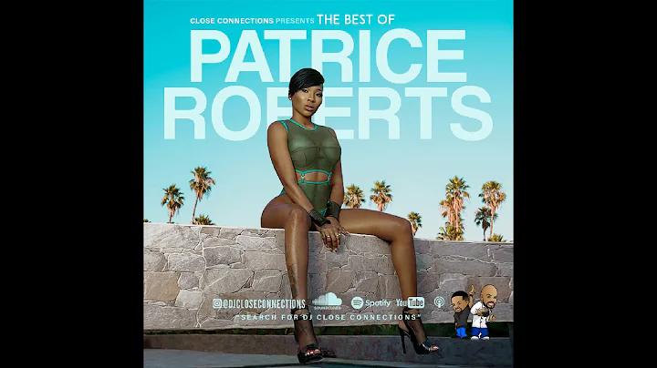 Best of Patrice Roberts - Mixed By DJ Close Connec...