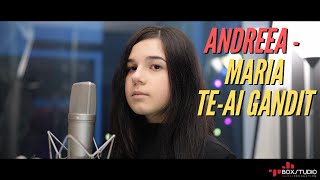 Andreea - Maria te-ai gandit