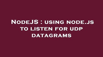 NodeJS : using node.js to listen for udp datagrams