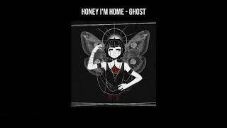 GHOST - Honey I'm Home | LYRICS