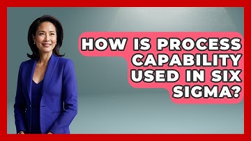 How Is Process Capability Used In Six Sigma? - How It Comes Together
