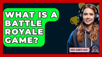 What Is A Battle Royale Game? - Video Gamers Vault