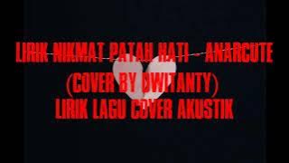 LIRIK NIKMAT PATAH HATI - ANARCUTE (COVER BY DwiTanty) - Lirik Lagu Cover Akustik