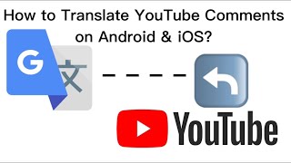 How to Translate YouTube Comments by Copy & Paste on Google Translate for iOS & Android phone? screenshot 3