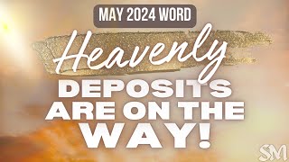 MAY 2024 Prophetic Word: Heavenly Deposits are on the way #prophetic #prophecy