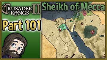 Crusader Kings II Sheikh of Mecca Gameplay - Part 101 - Let