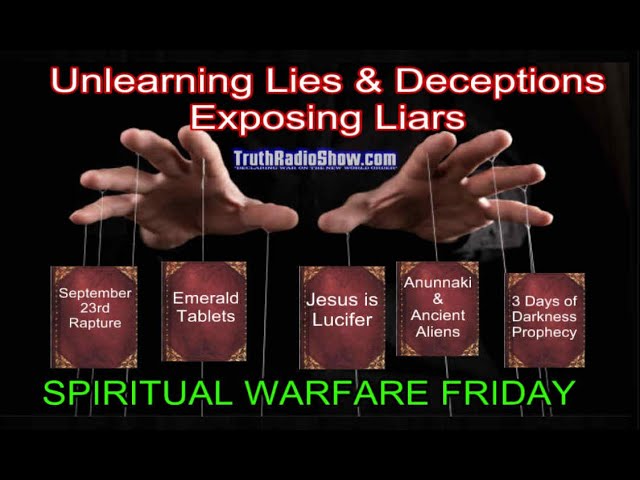Unlearning Lies & Deception Exposing Liars - Spiritual Warfare Friday Live 9pm et