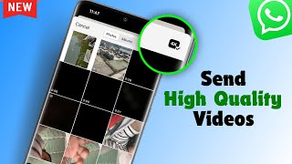How To Send High Quality Videos On WhatsApp