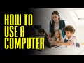 How to use a computer | Electronic Hacks