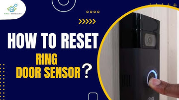 Easy Guide: How to Reset Your Ring Door Sensor | Quick Fix Tutorial
