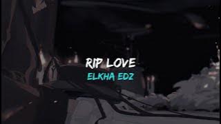 DJ Rip love - Ellkha EDZ Slowed Reverb