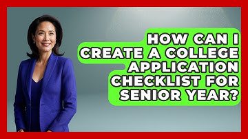 How Can I Create a College Application Checklist for Senior Year? | Senior Year Strategies News