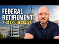 The Federal Retirement Checklist: Don't Retire Until You've Done These 7 Things