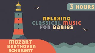Relaxing Baby Classical Music ⭐Mozart, Beethoven and Schubert ⭐Piano Melodies for Babies
