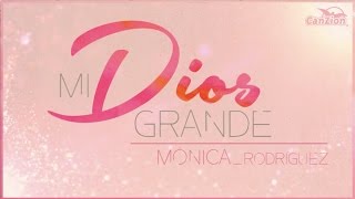 Mónica Rodríguez - Mi Dios grande (video sencillo) chords