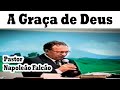 Pastor Napoleão Falcão - A Graça de Deus