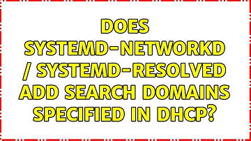 Does systemd-networkd / systemd-resolved add search domains specified in DHCP?