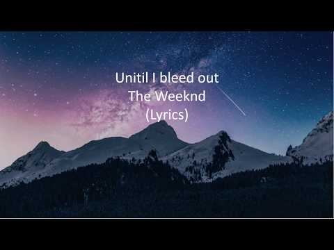 The Weeknd - Until I Bleed Out (Lyrics)