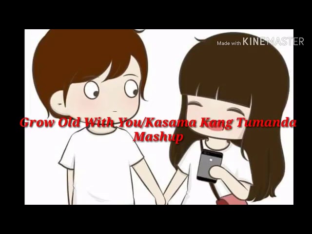 Kasama Kang Tumanda / Grow Old With You Mashup 😍💕💙