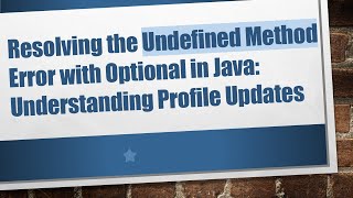 Famous Resolving the Undefined Method Error with Optional in Java: Understanding Profile Updates Wealth