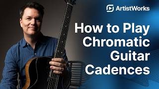 How to Play Chromatic Guitar Cadences | Sean McGowan | ArtistWorks
