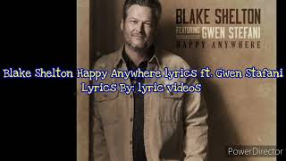 Blake Shelton Happy Anywhere lyrics ft Gwen Stefani