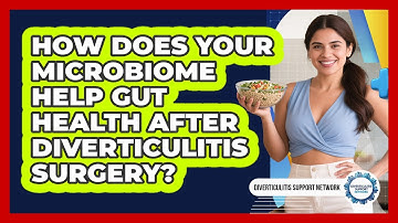 How Does Your Microbiome Help Gut Health After Diverticulitis Surgery?