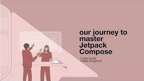 Our journey to master Jetpack Compose • Csaba Szugyiczki, Csaba Kozák (Supercharge)