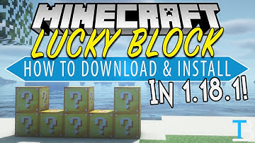 How To Download & Install the Lucky Block Mod in Minecraft 1.18.1