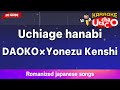 Uchiage hanabi &ndash; DAOKO&times;Yonezu Kenshi (Romaji Karaoke no guide)