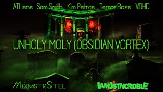 ATLiens vs. Kim Petras, Sam Smith, VA - Unholy Moly (Obsidian Vortex) (MixmstrStel & IamJstncrdble)