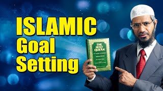 ISLAMIC Goal Setting - Dr Zakir Naik