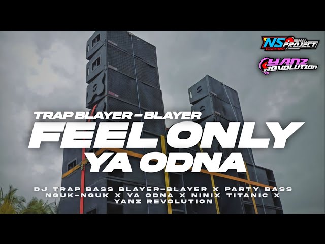 DJ FEEL ONLY LOVE X YA ODNA‼️TRAP BASS BLAYER NGUK-NGUK TERBARU VIRAL TIKTOK || YANZ REVOLUTION class=