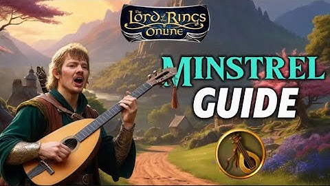 LOTRO Minstrel Class Guide For Dummies