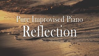 Reflection (part I & II) - Purely Improvised Real Piano by Sangah Noona