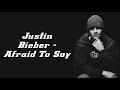 Justin Bieber Afraid To Say Official Lyrics mp3